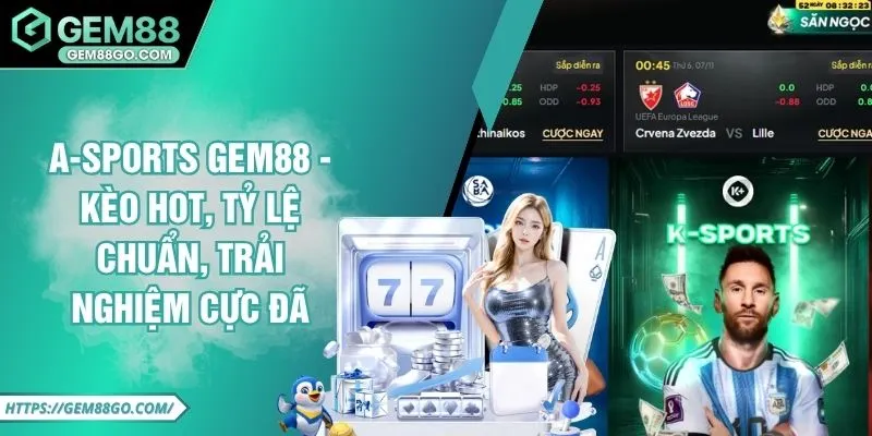 A-Sports Gem88 - Kèo Hot, Tỷ Lệ Chuẩn, Trải Nghiệm Cực Đã 