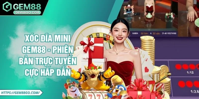 Xóc Đĩa Mini GEM88 - Phiên Bản Trực Tuyến Cực Hấp Dẫn